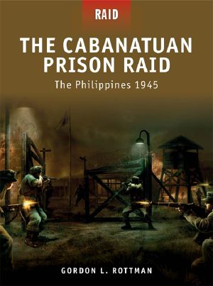 [Raid 03] • The Cabanatuan Prison Raid · the Philippines 1945